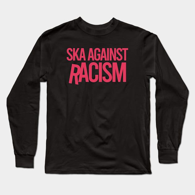 Ska Against Racism Long Sleeve T-Shirt by DovbleTrovble